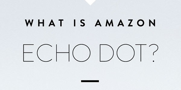 What is Amazon Echo Dot?